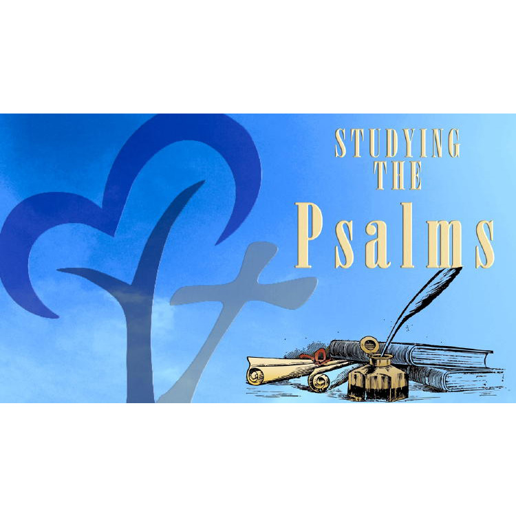 Studying the Psalms – Psalm 13 & 130