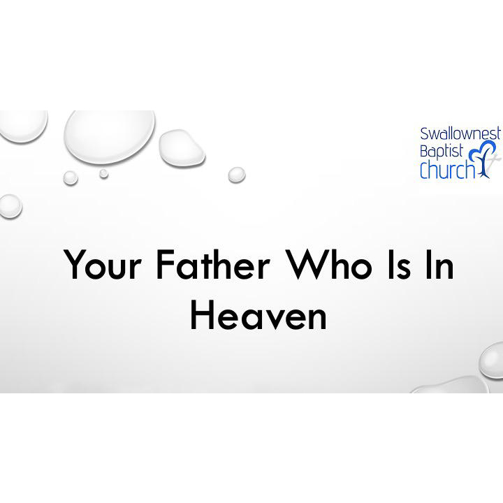 Father’s Day – Your Father Who Is In Heaven